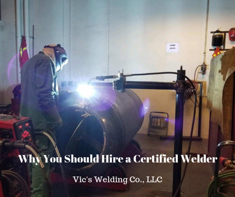 Why You Should Hire a Certified Welder Vic's Welding Co. Phoenix AZ
