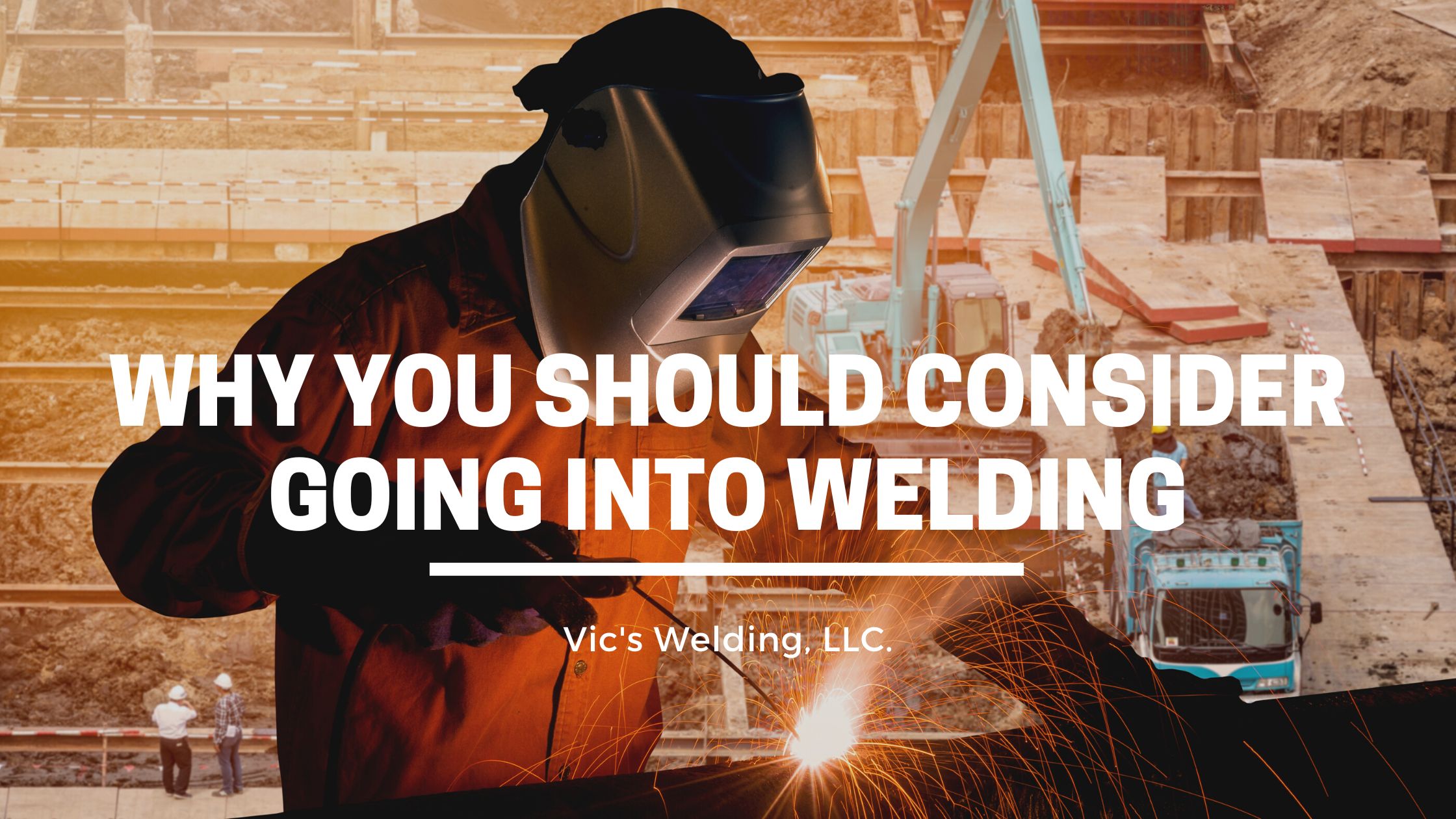 Why You Should Consider Going into Welding