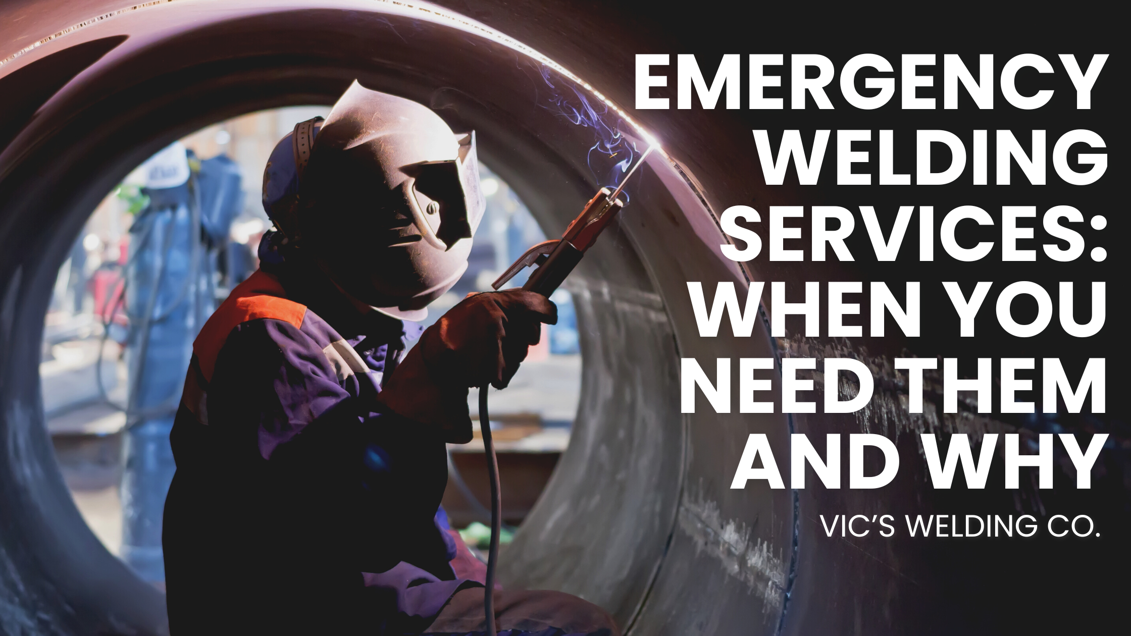 Emergency Welding Services: When You Need Them and Why