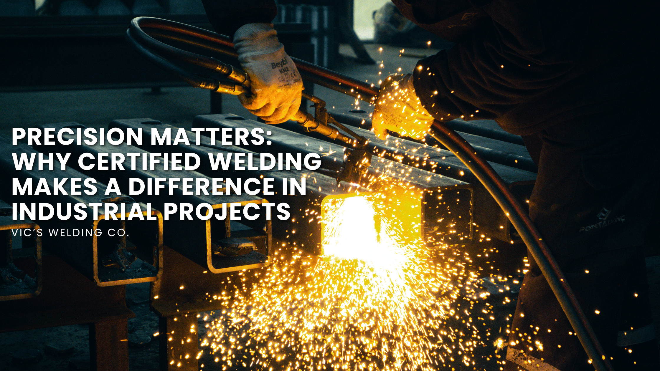 Precision Matters Why Certified Welding Makes a Difference in Industrial Projects
